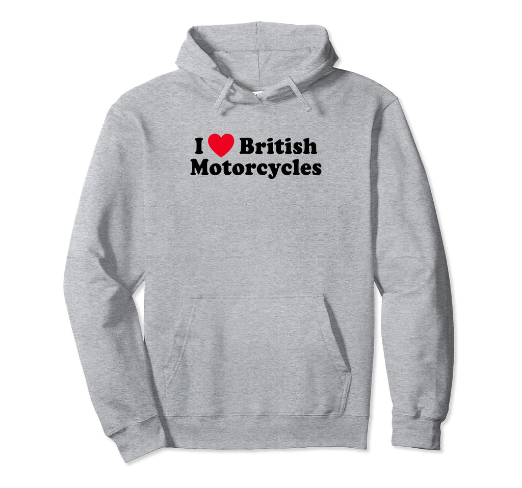 I Love Heart British Motorcycles Bikes Hoodie - Novelty Apparel Men Women - T-Shirt, Sweatshirt, Hoodie