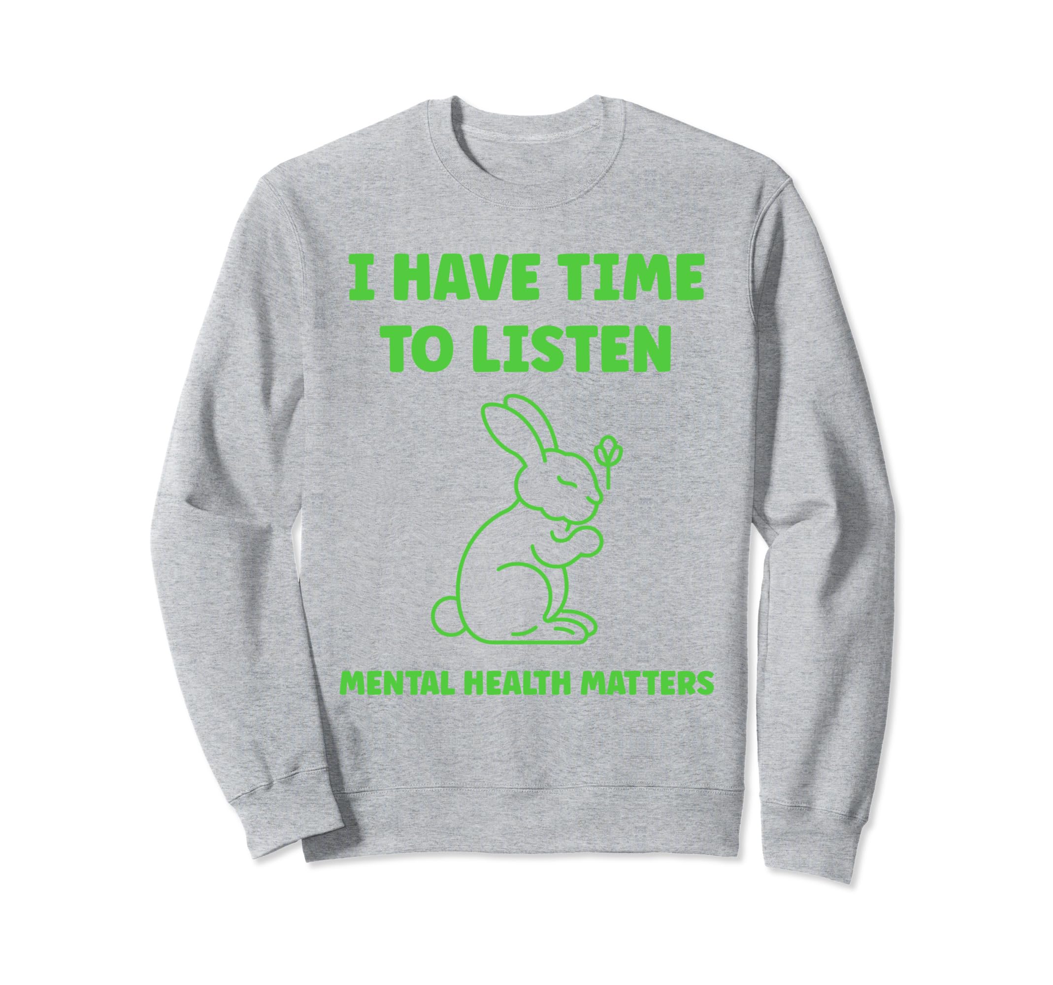 Animal I Have Time To Listen Mental Sweatshirt - Novelty Apparel Men Women - T-Shirt, Sweatshirt, Hoodie