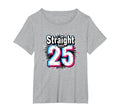 Straight Outta 25 Birthday Gift Fun T-Shirt - Streetwear Style Men Women - T-Shirt, Sweatshirt, Hoodie