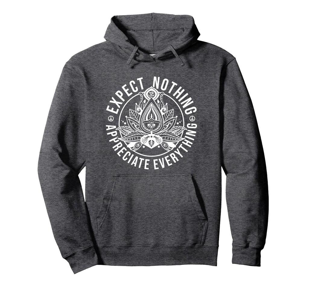 Expect Nothing Appreciate Everything Hoodie - Minimalist Print Unisex - T-Shirt, Sweatshirt, Hoodie