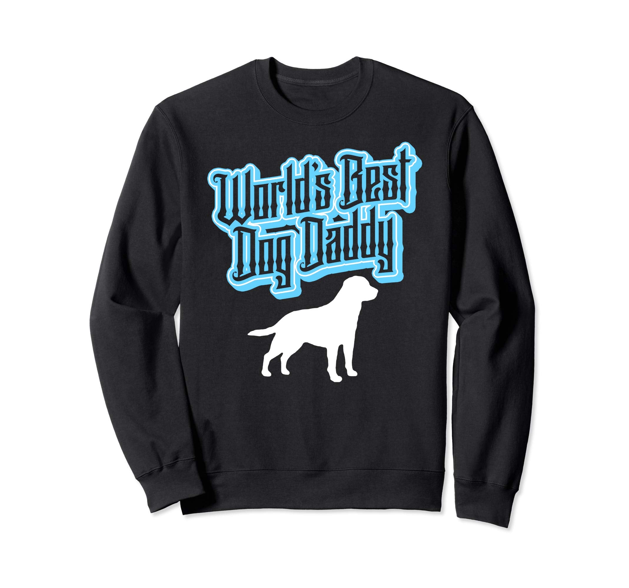 Worlds Best Dog Daddy Typography Sweatshirt - Minimalist Print Men Women - T-Shirt, Sweatshirt, Hoodie