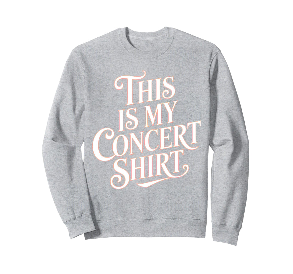This Is My Concert Typography Sweatshirt - Unique Graphic Unisex - T-Shirt, Sweatshirt, Hoodie