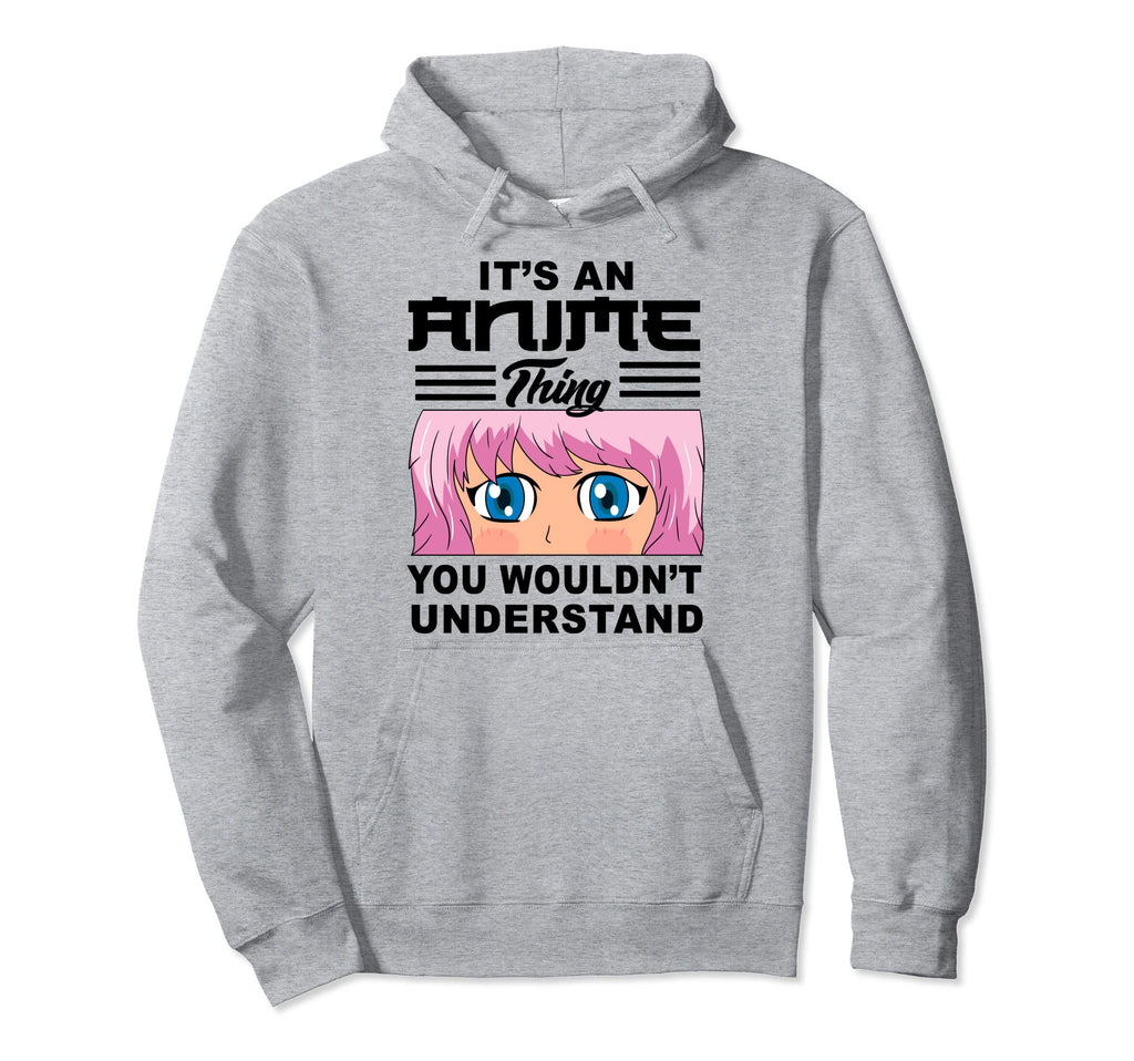 Its Anime Thing You Wouldnt Understand Hoodie - Novelty Apparel Men Women - T-Shirt, Sweatshirt, Hoodie