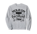 Funny Overthinker Hold Let Me Sweatshirt - Graphic Print for Adults - T-Shirt, Sweatshirt, Hoodie