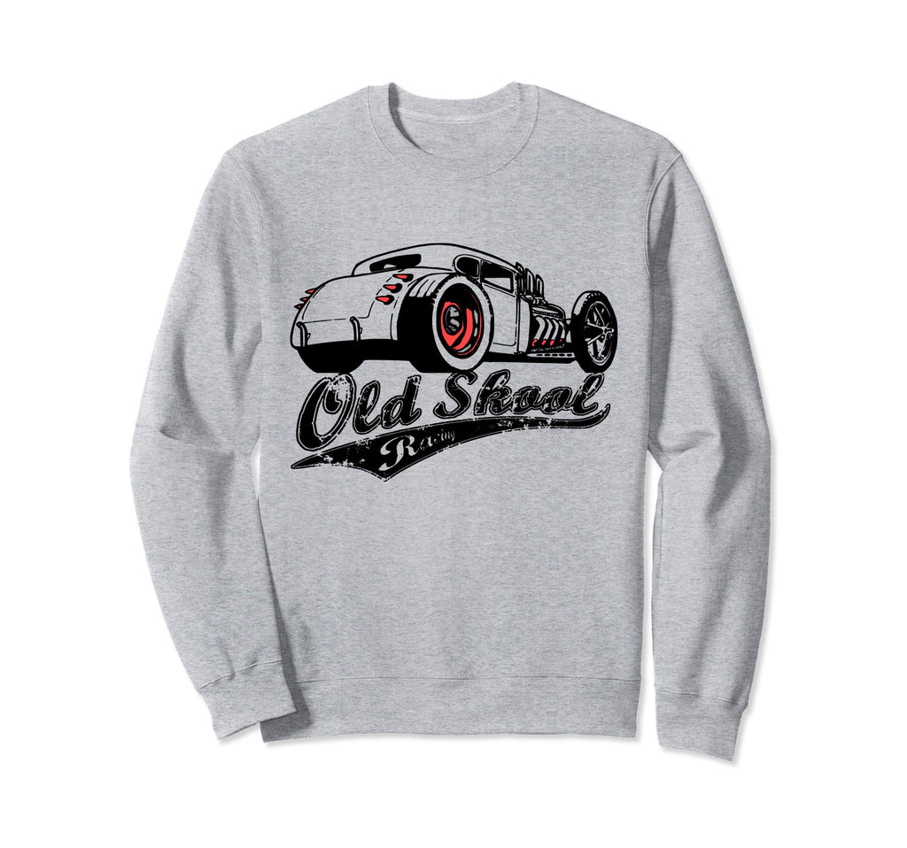 Old School Hot Rod Racing Car Sweatshirt - Novelty Apparel Unisex - T-Shirt, Sweatshirt, Hoodie