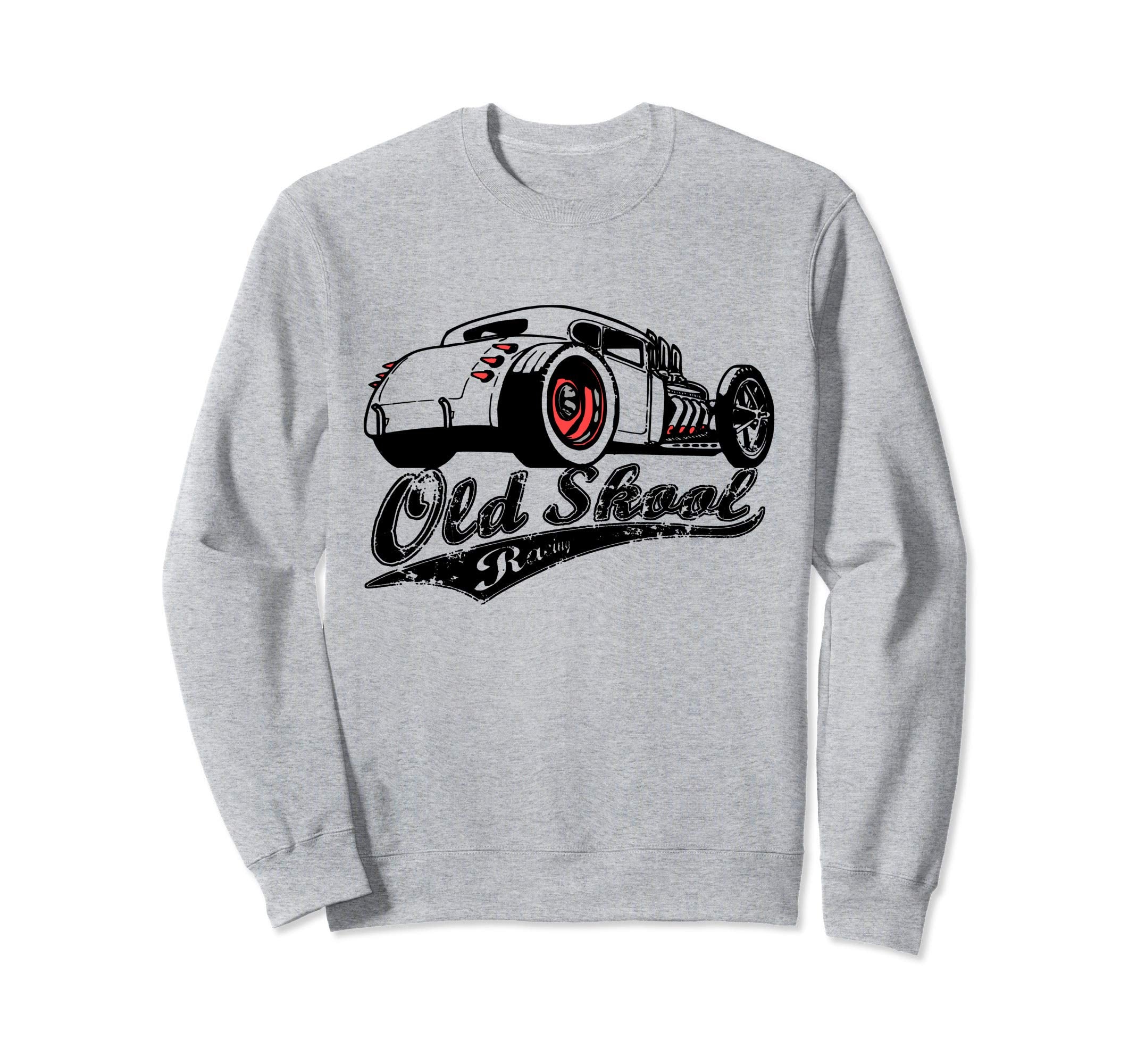 Old School Hot Rod Racing Car Sweatshirt - Novelty Apparel Unisex - T-Shirt, Sweatshirt, Hoodie