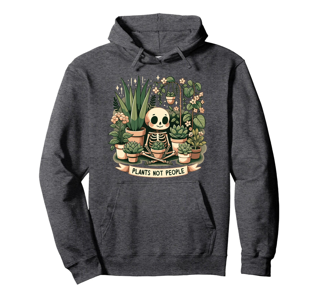 Plant Lover Skeleton Plants Not People Hoodie - Streetwear Style Unisex - T-Shirt, Sweatshirt, Hoodie
