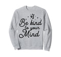 Kind To Mind Depression Mental Health Sweatshirt - Minimalist Print Unisex - T-Shirt, Sweatshirt, Hoodie