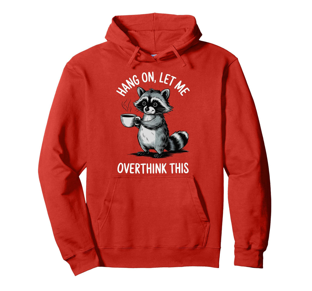 Hang Let Me Overthink This Hoodie - Aesthetic Graphic Men Women - T-Shirt, Sweatshirt, Hoodie