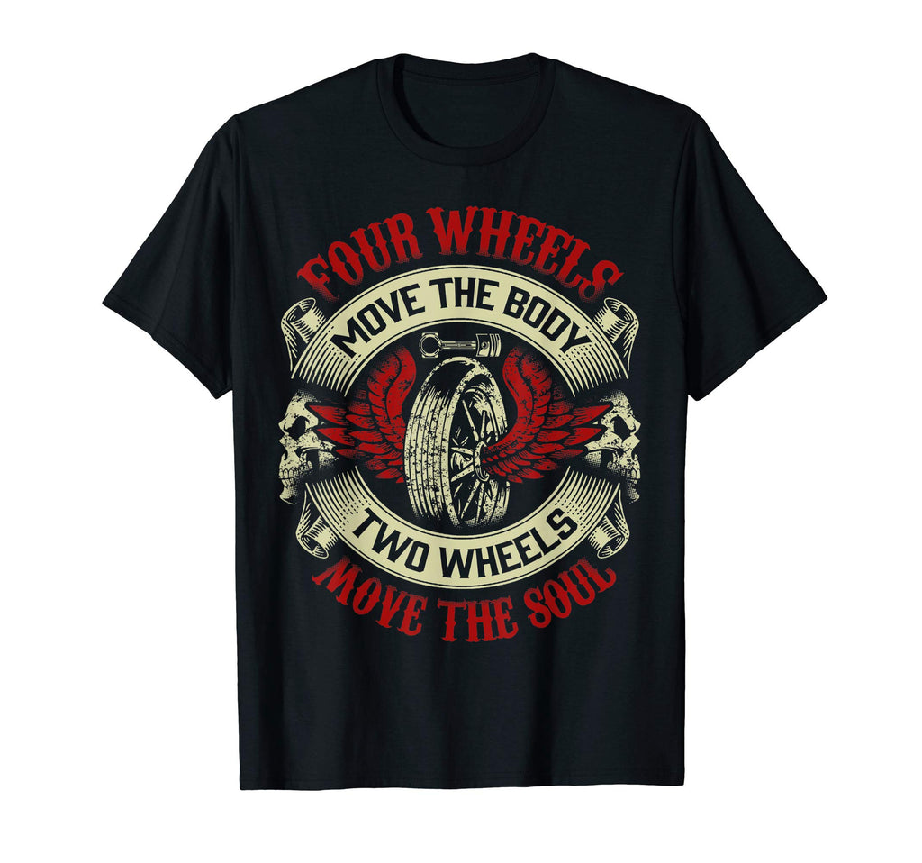 Four Move Body Two Wheels Move Soul T-Shirt - Custom Art Print Unisex - T-Shirt, Sweatshirt, Hoodie