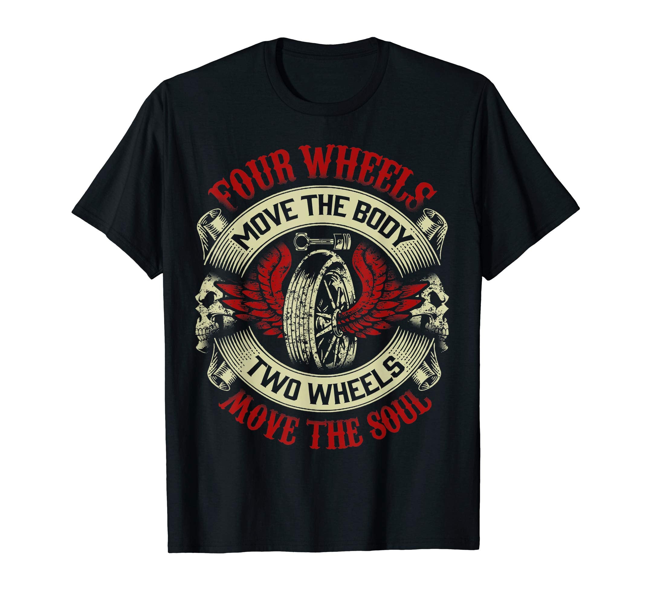 Four Move Body Two Wheels Move Soul T-Shirt - Custom Art Print Unisex - T-Shirt, Sweatshirt, Hoodie