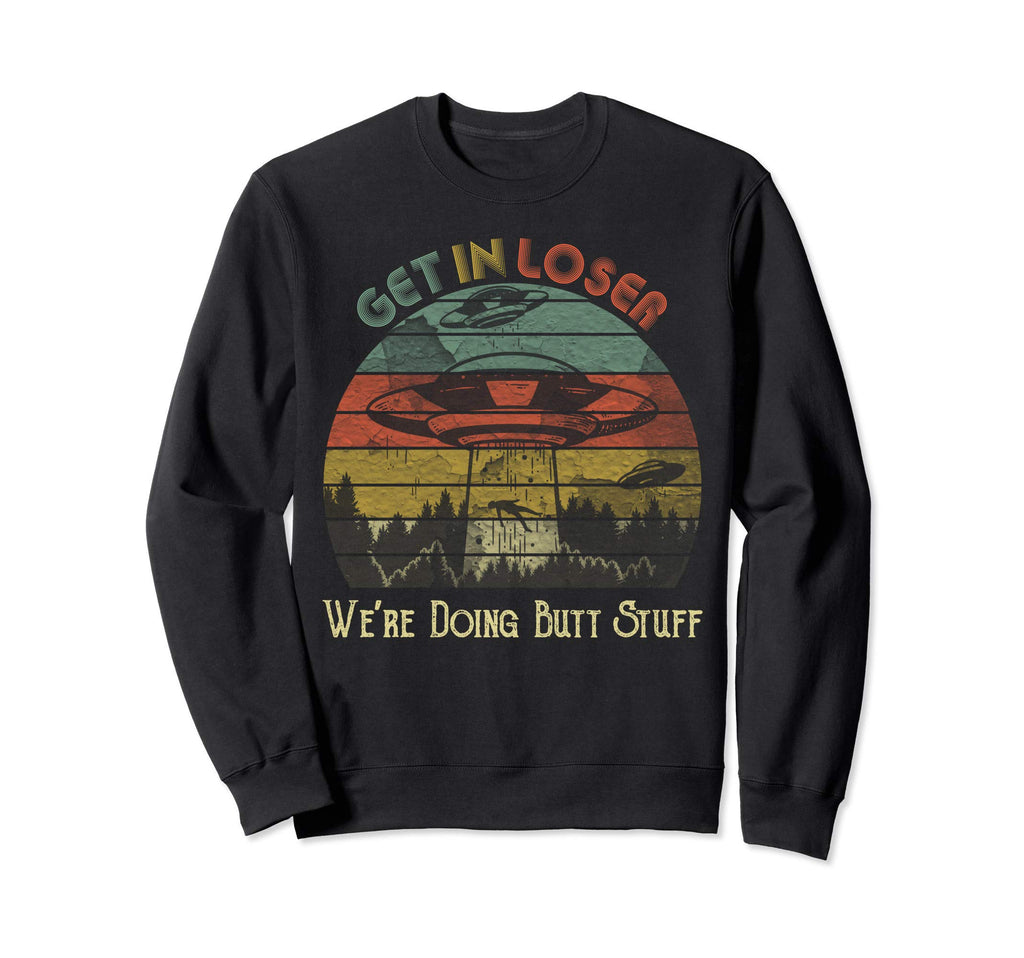 Get Loser Were Doing Butt Stuff Sweatshirt - Aesthetic Graphic Unisex - T-Shirt, Sweatshirt, Hoodie