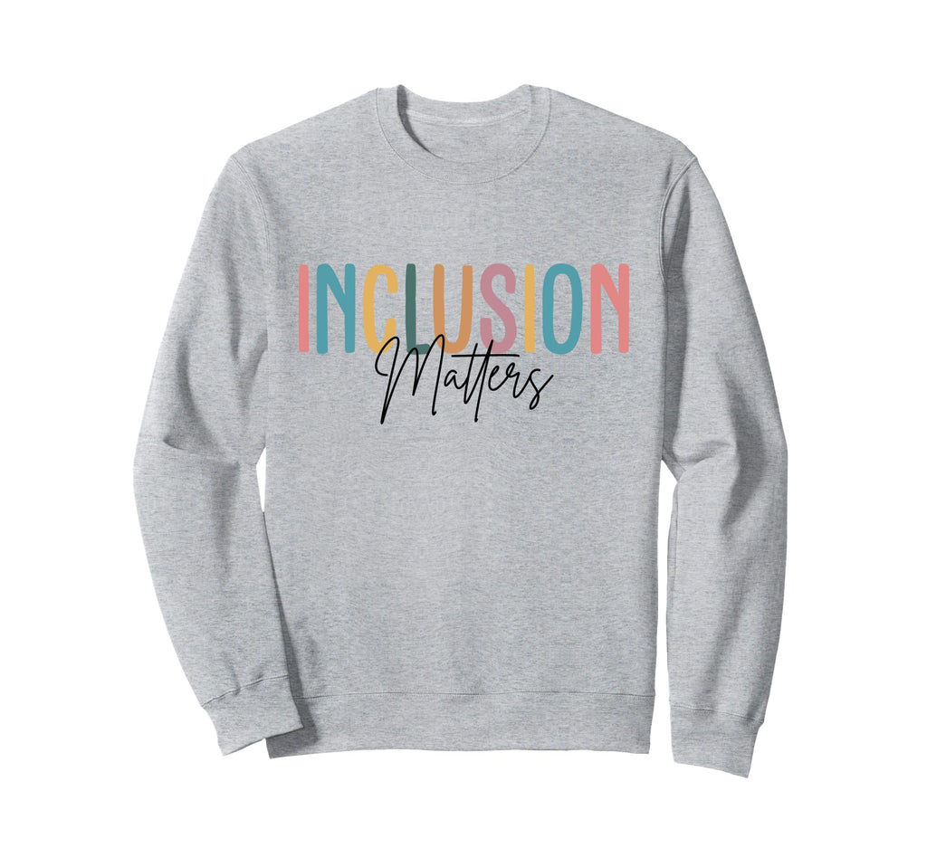 Inclusion Matters Colorful Sweatshirt - Fun Novelty Design for Adults - T-Shirt, Sweatshirt, Hoodie