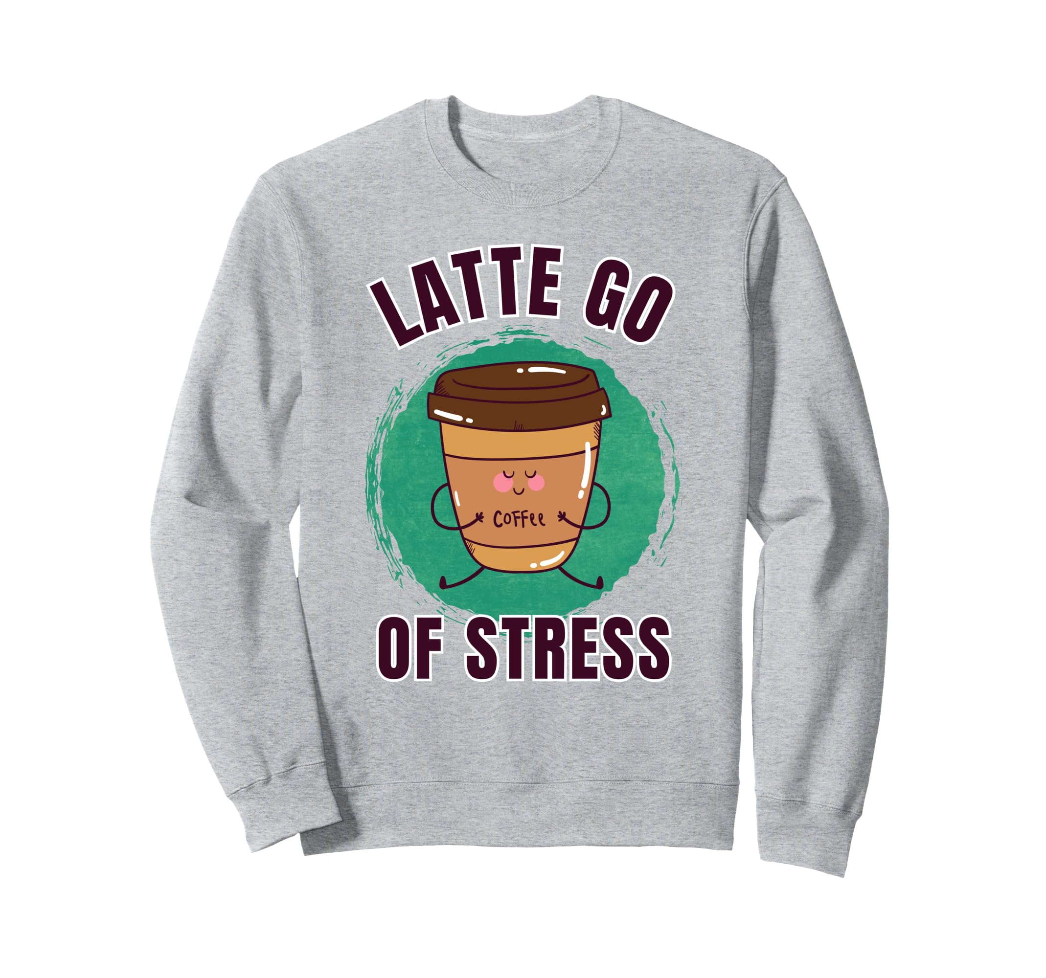 Funny Coffee Yoga Latte Go Sweatshirt - Graphic Print Men Women - T-Shirt, Sweatshirt, Hoodie