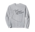 Dont California My Arizona Pride Sweatshirt - Graphic Print for Adults - T-Shirt, Sweatshirt, Hoodie