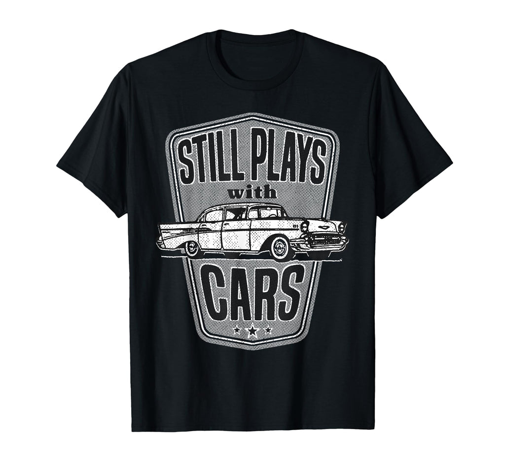 Still Plays Cars 57 Automobile Auto Gift T-Shirt - Streetwear Style Unisex - T-Shirt, Sweatshirt, Hoodie
