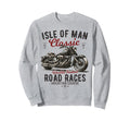 Isle Motorcycle Races Motorbike Sweatshirt - Streetwear Style Men Women - T-Shirt, Sweatshirt, Hoodie