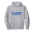 My Grass Is Blue Bluegrass Fan Hoodie - Minimalist Print for Adults - T-Shirt, Sweatshirt, Hoodie