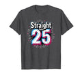 Straight Outta 25 Birthday Gift Fun T-Shirt - Trendy Graphic Men Women - T-Shirt, Sweatshirt, Hoodie
