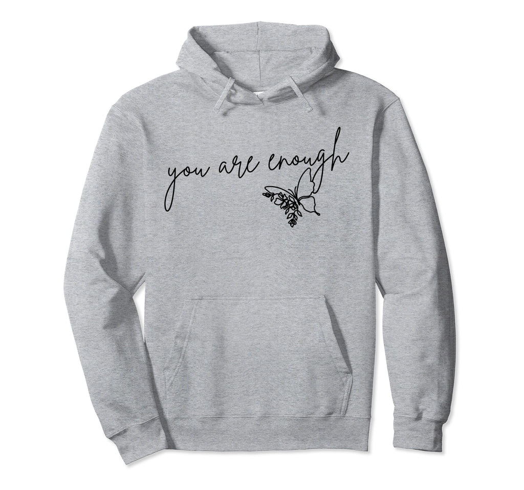 You Are Enough Inspirational Mental Hoodie - Trendy Graphic Men Women - T-Shirt, Sweatshirt, Hoodie