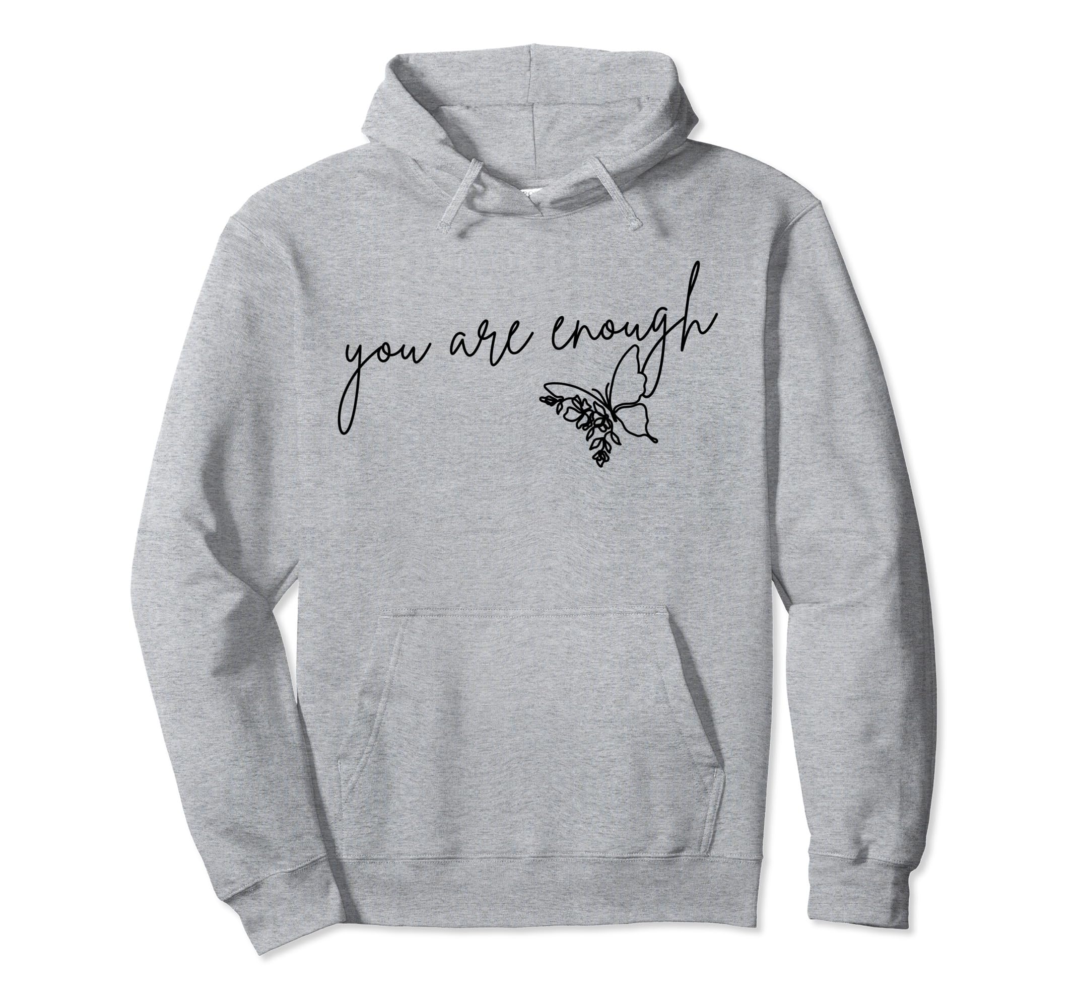 You Are Enough Inspirational Mental Hoodie - Trendy Graphic Men Women - T-Shirt, Sweatshirt, Hoodie