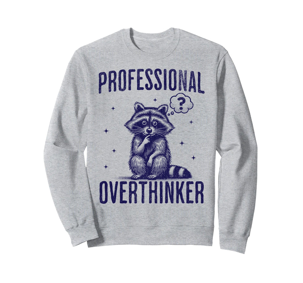 Professional Overthinker Raccoon Sweatshirt - Fun Novelty Design Men Women - T-Shirt, Sweatshirt, Hoodie