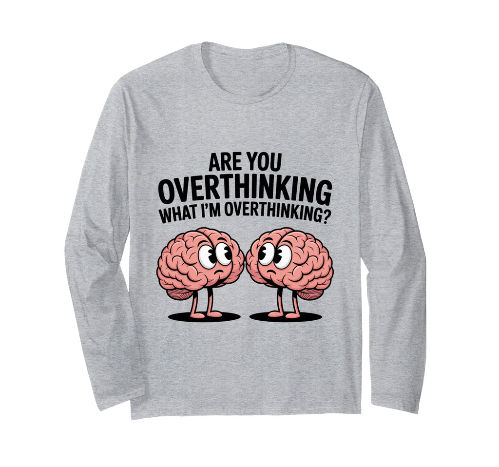 Are You Overthinking What Im T-Shirt - Minimalist Print for Adults - T-Shirt, Sweatshirt, Hoodie