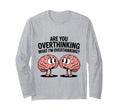 Are You Overthinking What Im T-Shirt - Minimalist Print for Adults - T-Shirt, Sweatshirt, Hoodie