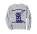 Professional Overthinker Sweatshirt - Casual Everyday Wear Men Women - T-Shirt, Sweatshirt, Hoodie