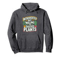 Funny Introverted Plant Parent Garde Who Hoodie - Trendy Graphic Men Women - T-Shirt, Sweatshirt, Hoodie