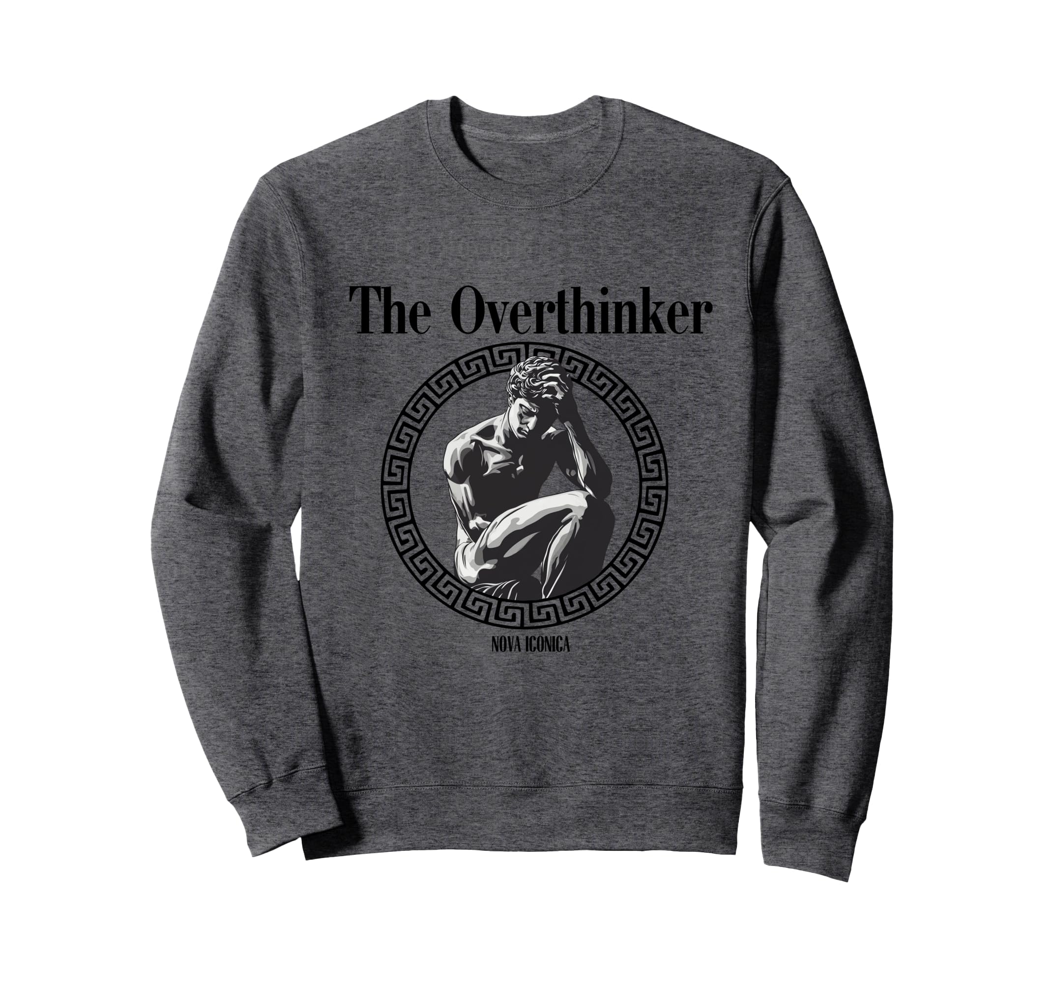 Overthinker Rodin Greek Statue Art Sweatshirt - Novelty Apparel Unisex - T-Shirt, Sweatshirt, Hoodie