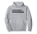 Overthinking Progress Introvert Hoodie - Fun Novelty Design Unisex - T-Shirt, Sweatshirt, Hoodie