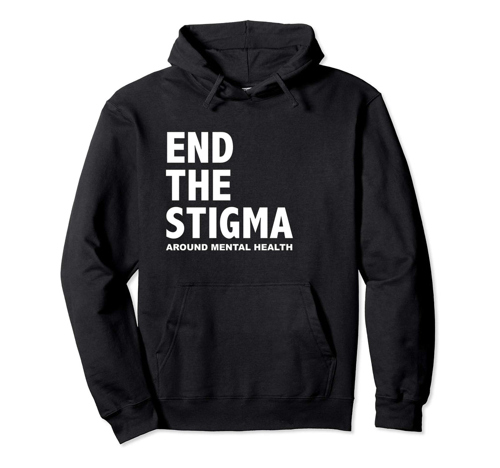 End Stigma Around Mental Health Hoodie - Fun Novelty Design Unisex - T-Shirt, Sweatshirt, Hoodie