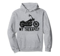 My Therapist Motorcycle Bike Hoodie - Casual Everyday Wear for Adults - T-Shirt, Sweatshirt, Hoodie