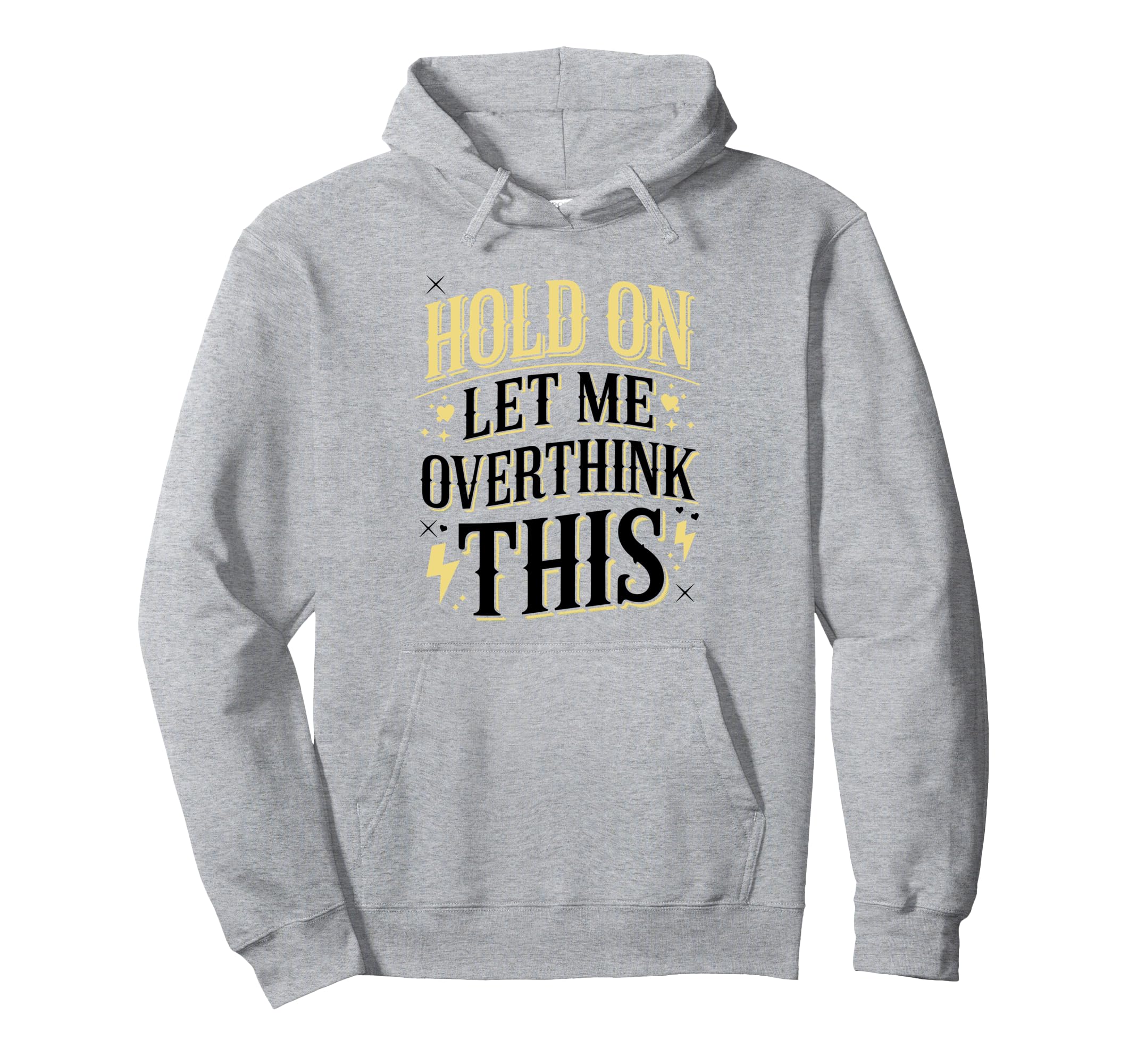 Overthinker Funny Overthink Hoodie - Fun Novelty Design Unisex - T-Shirt, Sweatshirt, Hoodie
