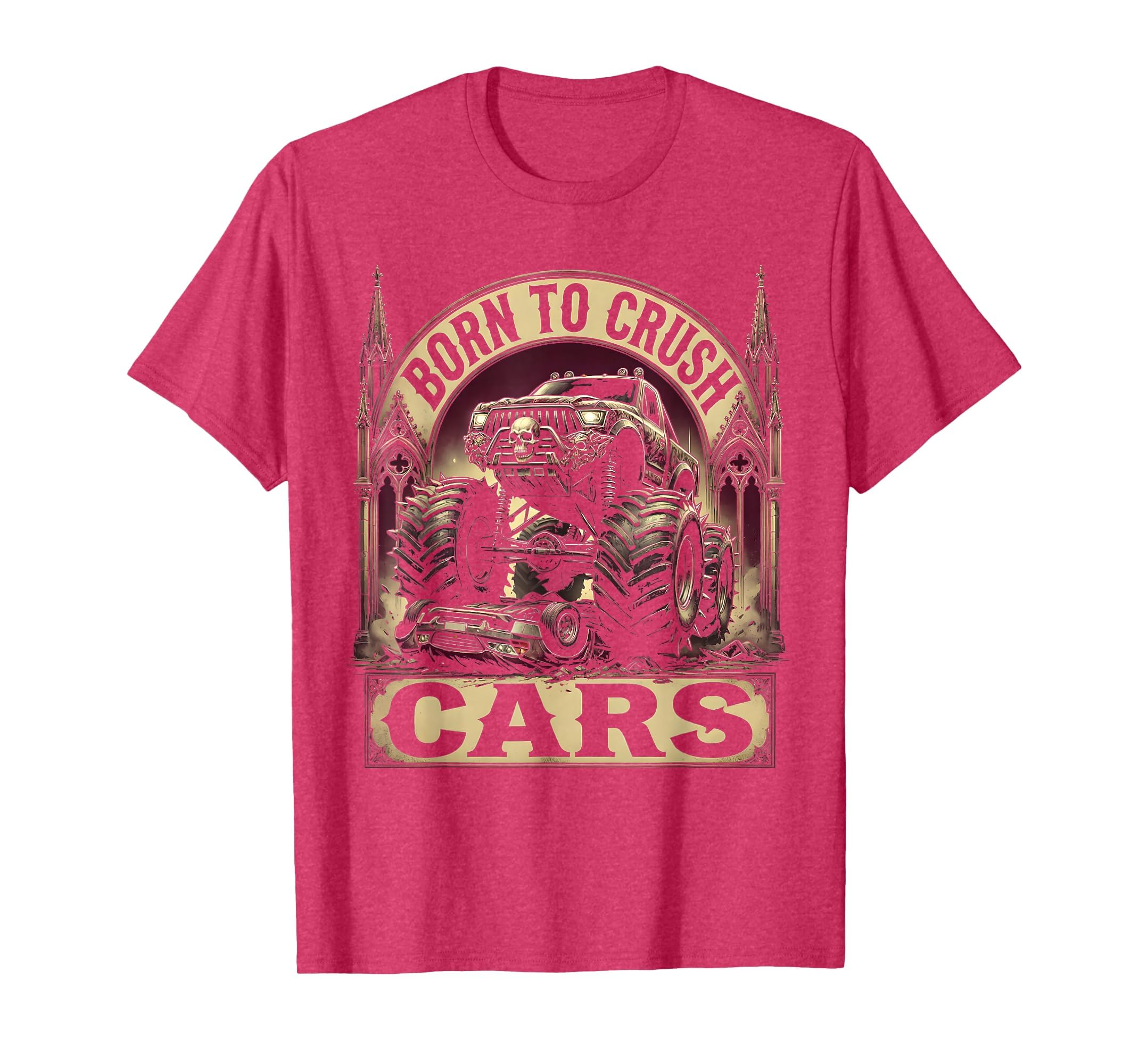 Born To Crush Cars Monster Truck T-Shirt - Fun Novelty Design Unisex - T-Shirt, Sweatshirt, Hoodie