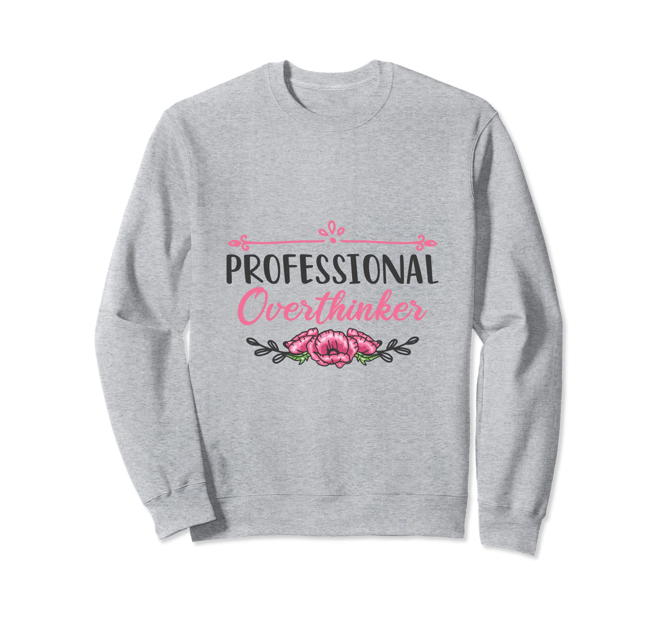Professional Overthinker Sweatshirt - Streetwear Style Men Women - T-Shirt, Sweatshirt, Hoodie