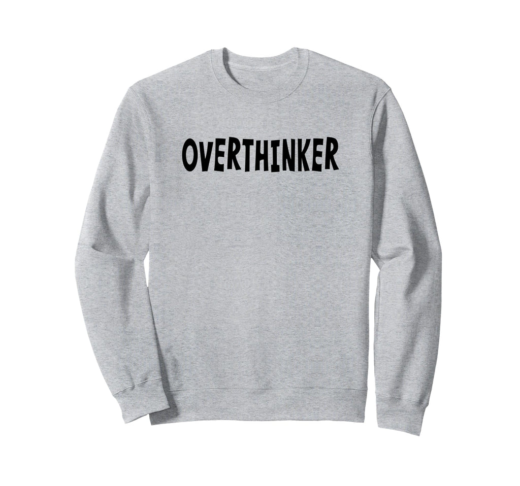 Overthinker Black Lettering Sweatshirt - Trendy Graphic Men Women - T-Shirt, Sweatshirt, Hoodie