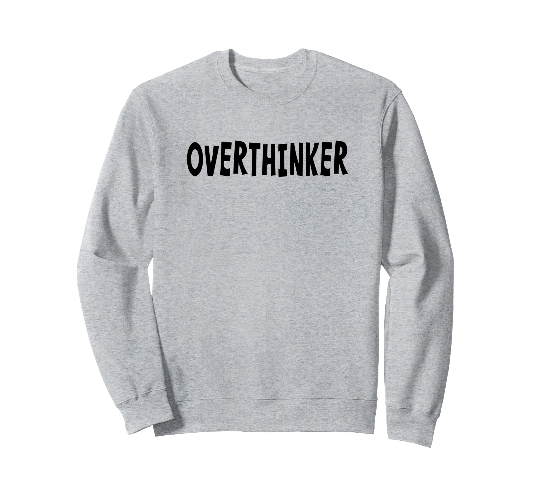 Overthinker Black Lettering Sweatshirt - Trendy Graphic Men Women - T-Shirt, Sweatshirt, Hoodie