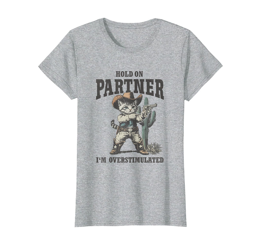 Hold Partner Im Overstimulated Desert T-Shirt - Trendy Graphic Men Women - T-Shirt, Sweatshirt, Hoodie