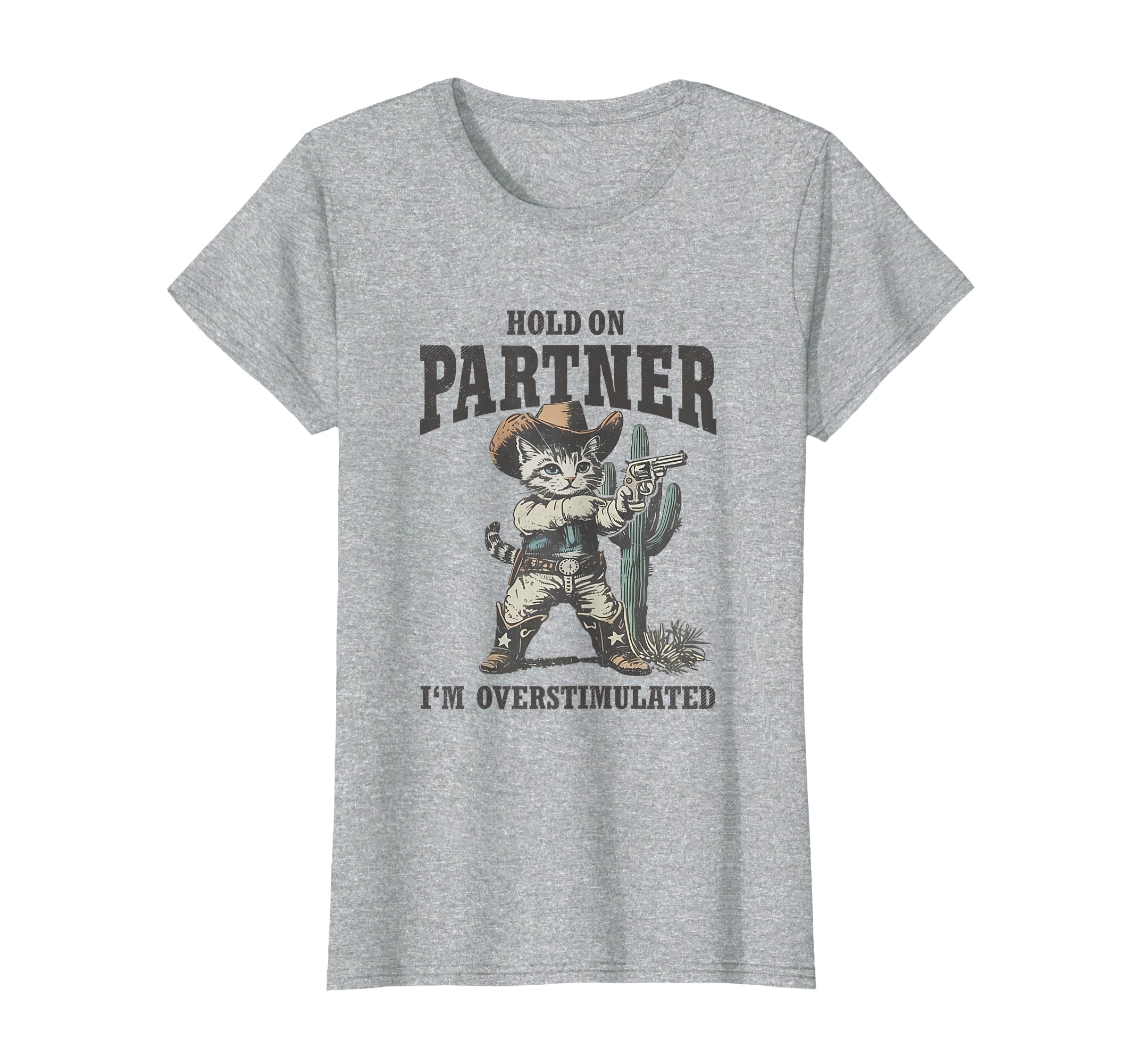 Hold Partner Im Overstimulated Desert T-Shirt - Trendy Graphic Men Women - T-Shirt, Sweatshirt, Hoodie