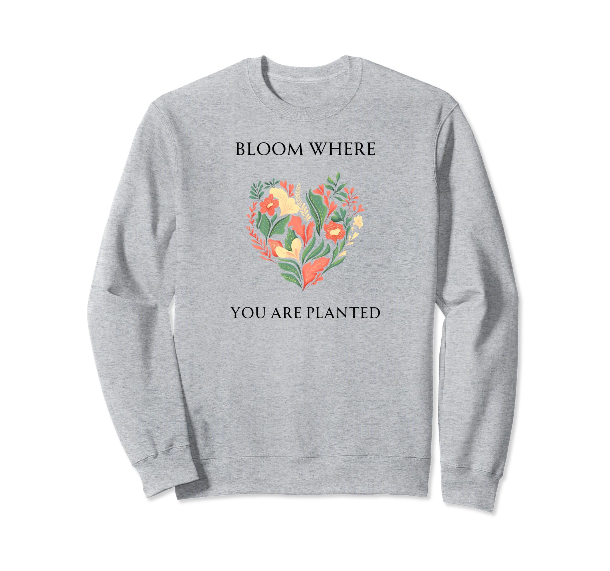 Bloom Where You Are Planted Mental Sweatshirt - Aesthetic Graphic Unisex - T-Shirt, Sweatshirt, Hoodie