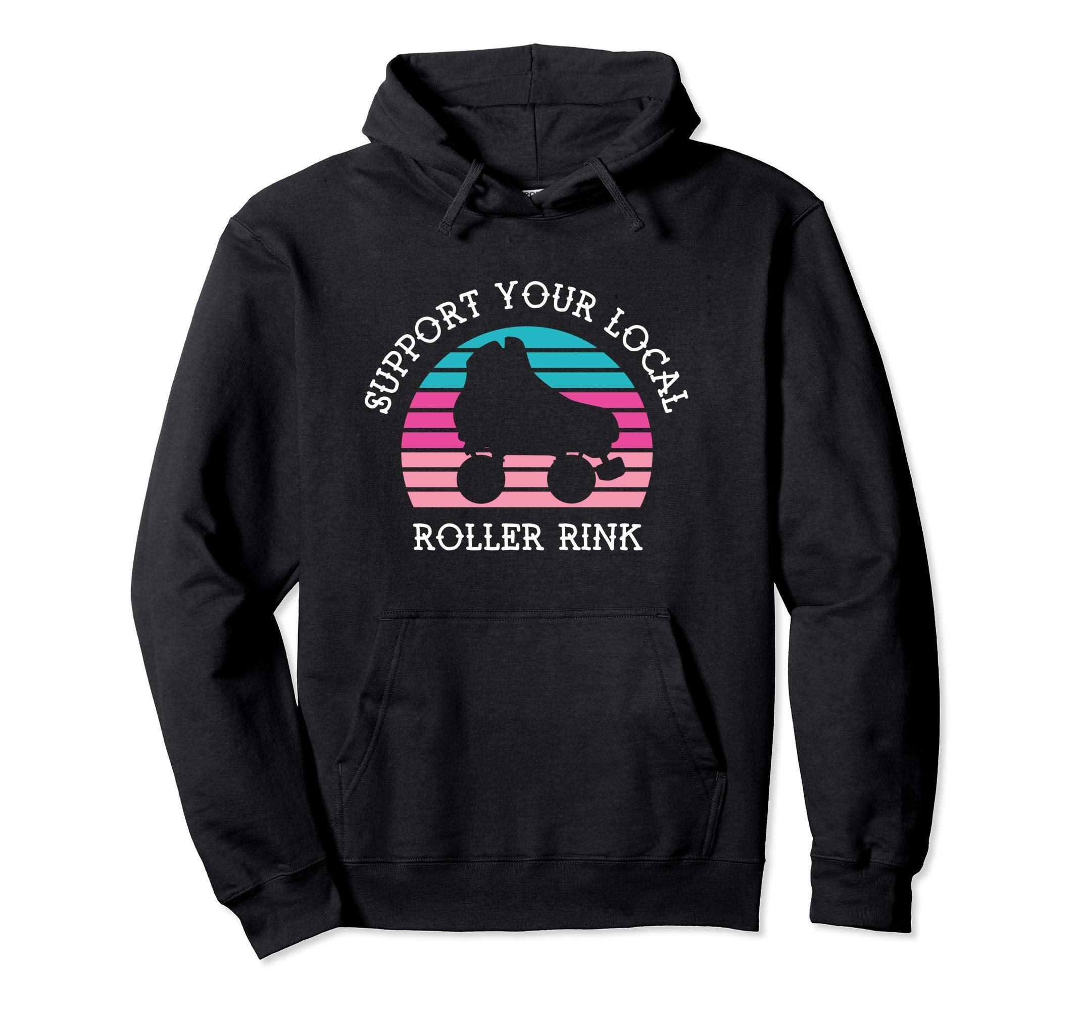 Support Your Local Roller Rink Hoodie - Casual Everyday Wear for Adults - T-Shirt, Sweatshirt, Hoodie
