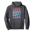Love More Worry Less Groovy Positive Hoodie - Minimalist Print Men Women - T-Shirt, Sweatshirt, Hoodie