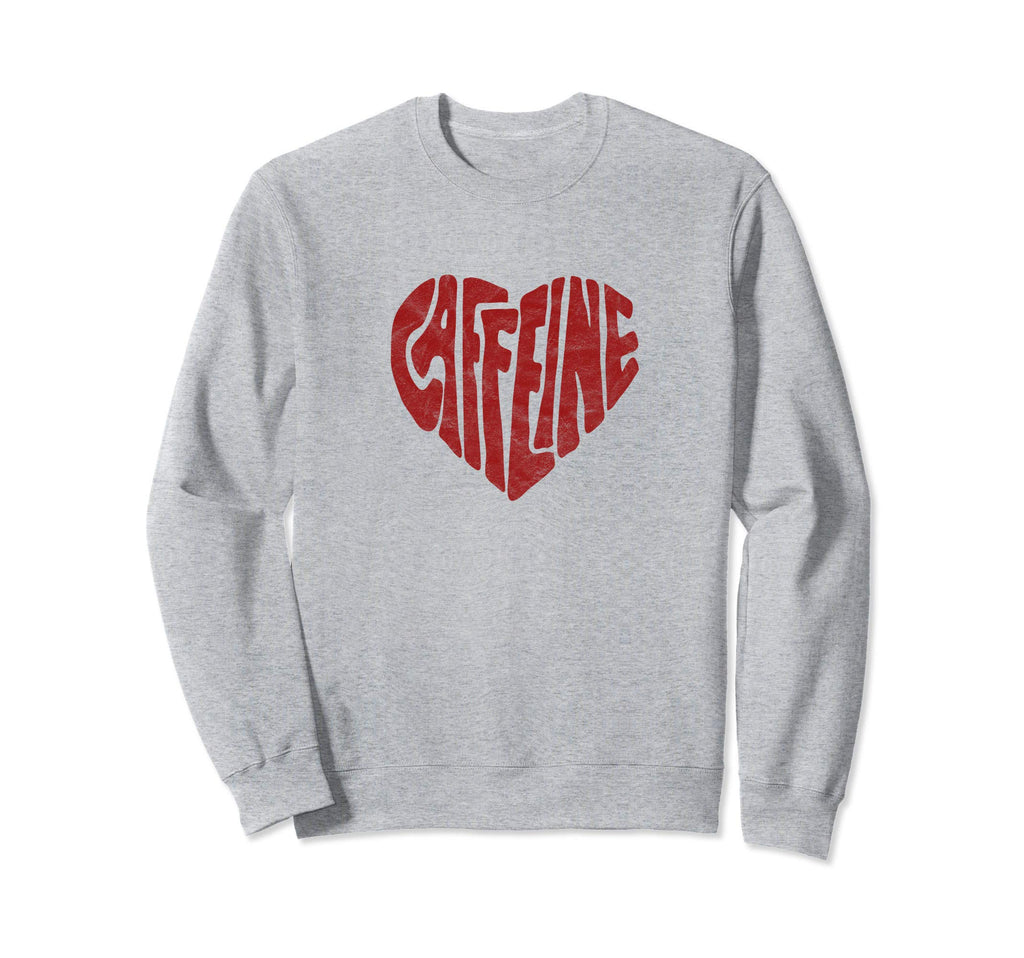 Caffeine Love Heart Typography Coffee Sweatshirt - Unique Graphic Unisex - T-Shirt, Sweatshirt, Hoodie