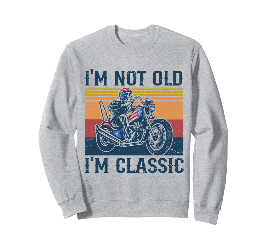 Im Not Old Im Skull Motorcycle Sweatshirt - Novelty Apparel for Adults - T-Shirt, Sweatshirt, Hoodie