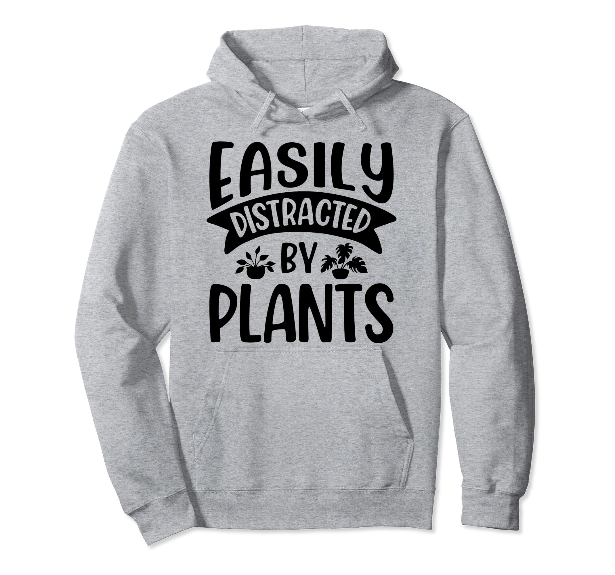 Funny Easily Distracted Plants Hoodie - Minimalist Print Men Women - T-Shirt, Sweatshirt, Hoodie