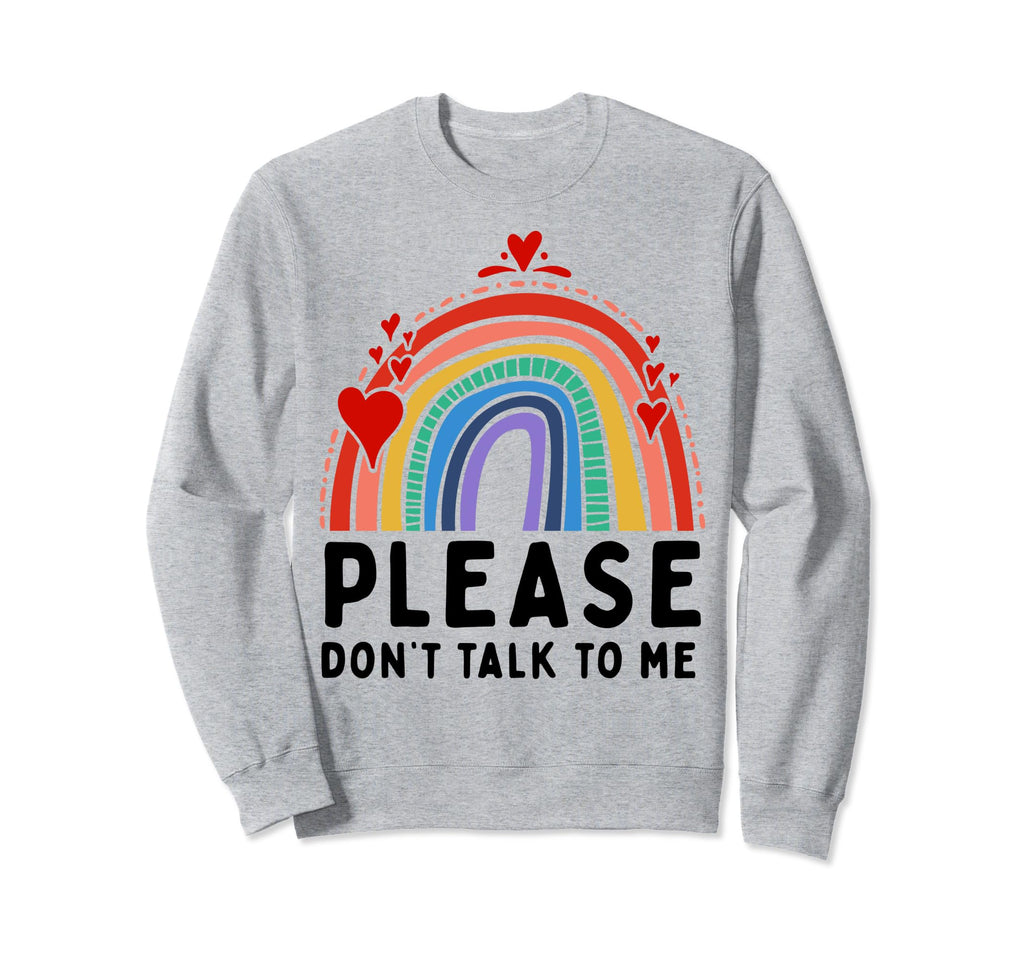 Please Dont Talk To Me Depression Sweatshirt - Streetwear Style Unisex - T-Shirt, Sweatshirt, Hoodie