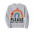 Please Dont Talk To Me Depression Sweatshirt - Streetwear Style Unisex - T-Shirt, Sweatshirt, Hoodie