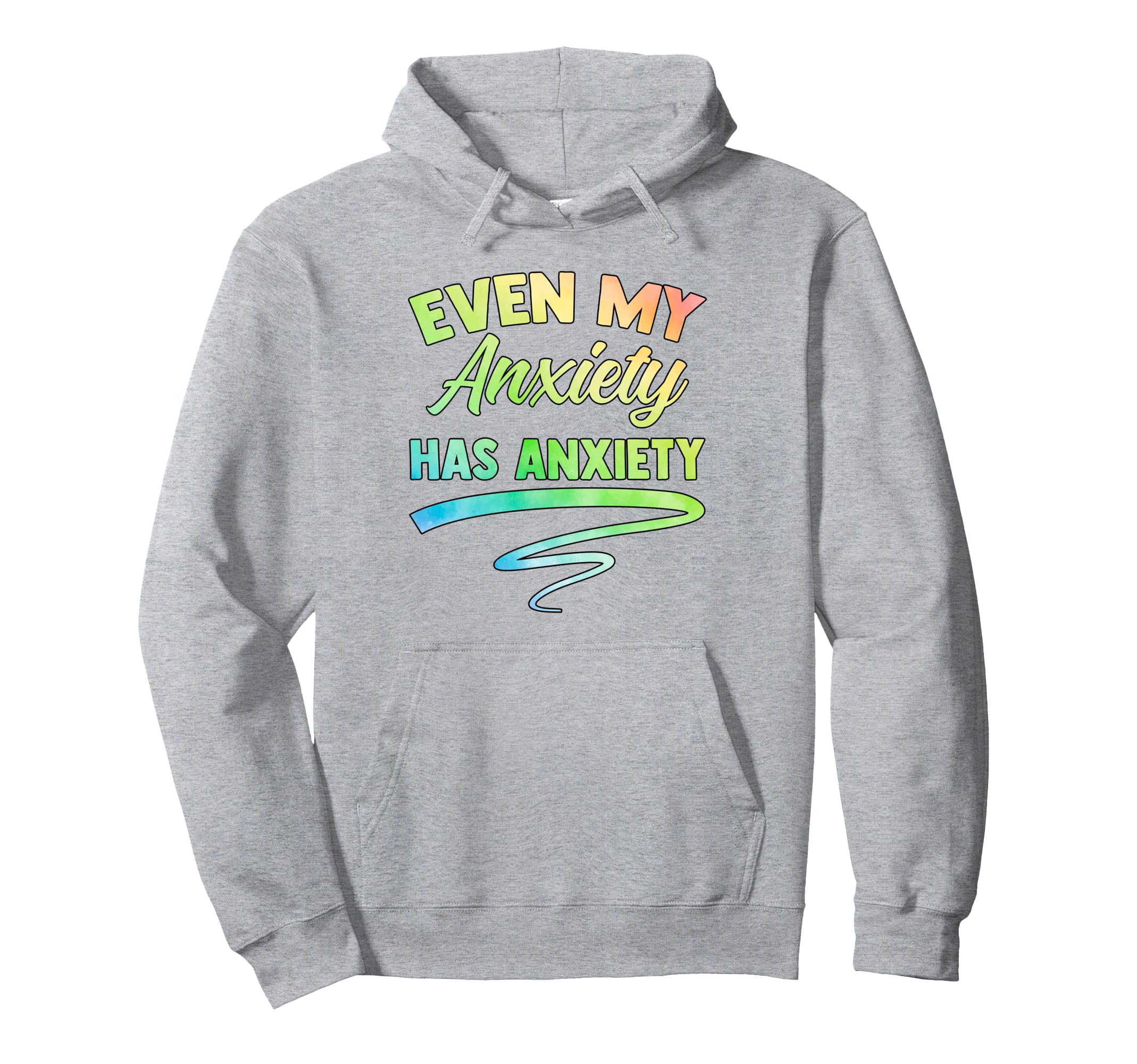 Even My Anxiety Has Anxiety Funny Hoodie - Minimalist Print Men Women - T-Shirt, Sweatshirt, Hoodie
